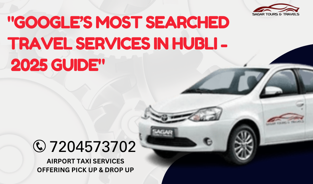 Travel services in Hubli 2025 ,Car rentals in Hubli for tourists , Affordable taxi services Hubli ,Best travel agencies in Hubli ,Hubli travel guide 2025 ,Transportation options in Hubli ,Best car rental deals Hubli Hubli taxi booking services , Self-drive car rentals in Hubli , Hubli airport transportation services Family-friendly travel options Hubli , Hubli car rental reviews ,Budget travel in Hubli , Local travel tips for Hubli ,Car rental services in Hubli ,Best taxi service in Hubli ,Hubli travel agencies near me ,Cheap car hire in Hubli ,Car rental with driver in Hubli ,Self-drive cars for rent in Hubli ,Taxi service at Hubli airport ,Hourly car rental options in Hubli, Travel Services in Hubli