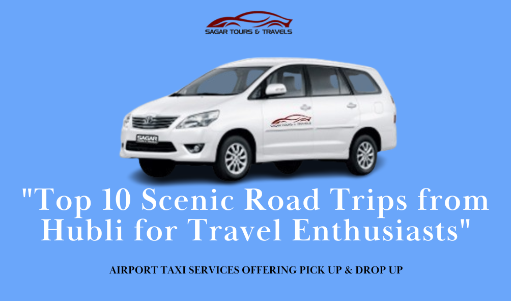 Top 10 road trips from Hubli ,Scenic drives near Hubli ,Best weekend getaways from Hubli by car,Car rental Hubli for outstation trips ,Taxi service Hubli for road trips ,Tourist places near Hubli ,Hubli tourist places ,One day trip from Hubli, Family trip from Hubli ,Hubli sightseeing , Affordable cab services in Hubli, Affordable transportation Hubli, Best cab hire Hubli, Best cab services in Hubli, Best taxi service Hubli reviews, Customer feedback on Hubli taxis, goa to bangalore, goa to hubli, goa to hyderabad, Hubballi taxi service reviews, Hubli airport taxi service, Hubli cab service testimonial, Hubli car rental services, Hubli outstation taxi services, Hubli taxi service customer experiences, Hubli travel reviews, Hubli travel tips, Local taxi services Hubli, Local travel stories Hubli, Reliable taxi booking Hubli, Taxi booking experiences in Hubli, Taxi booking in Hubli, Taxi services in Hubli, Transportation options in Hubli