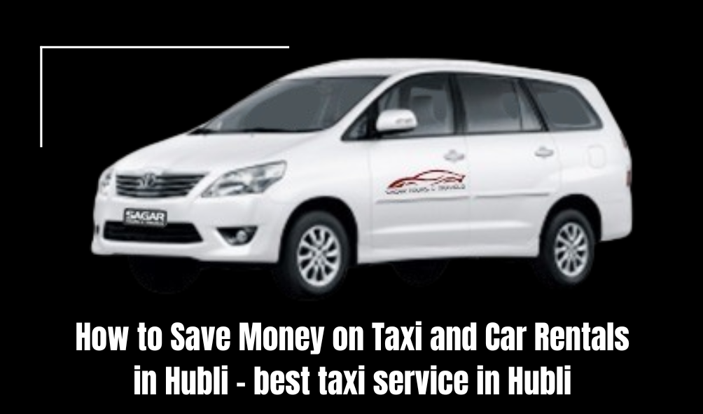 Affordable car rentals in Hubli , Cheap taxi services in Hubli ,Budget-friendly transportation options in Hubli , "Save money on taxis in Hubli Dharwad ,"Cost-effective car hire in Hubli for tourists , Cost-effective car hire in Hubli for tourists , Taxi fare savings tips , Car rental discounts in Karnataka ,Hubli travel budget advice , Low-cost transportation alternatives to taxis , Economical vehicle rentals for outstation trips from Hubli ,Car rental services near me in Hubli , Best taxi service providers in Hubballi Cheapest car hire options at Hubli Airport ,Local hourly cab booking services in Dharwad ,Outstation taxi fares from Belgaum to Hubballi , best taxi service in Hubli