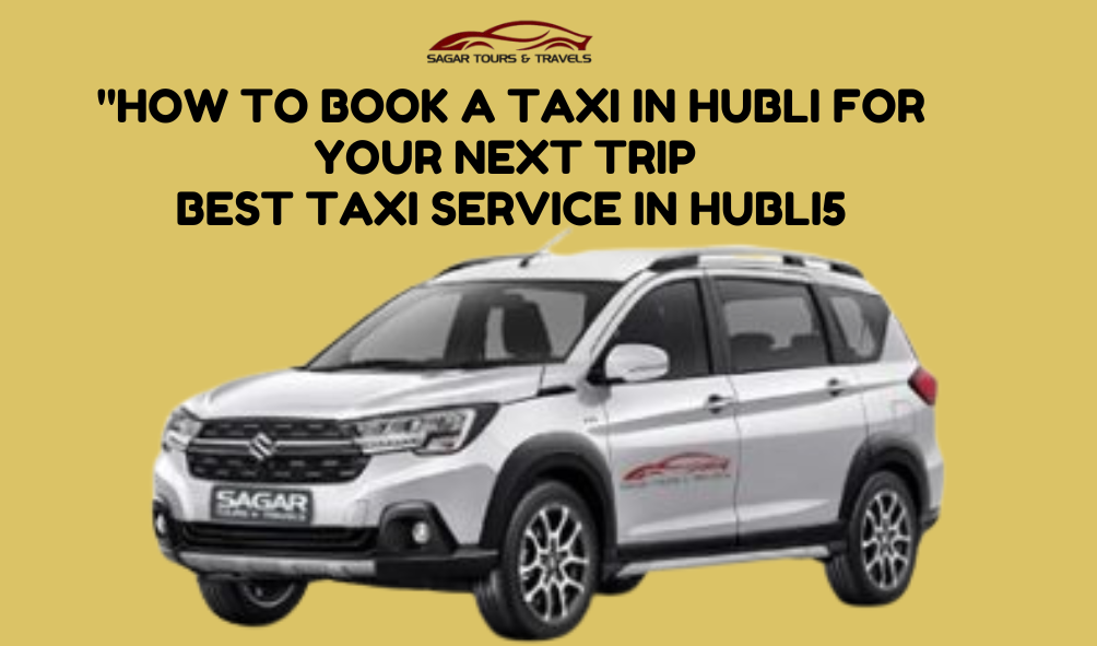 taxi booking ,taxi service ,cab booking ,cab service ,taxi cab ,airport taxi service ,taxi booking online ,taxi reservation ,online cab booking ,taxi number ,drop taxi ,taxi company ,local taxi service ,taxi cabs near me ,call taxi,airport taxi booking,taxi cab service ,outstation cab booking ,airport cab ,online taxi ,local taxi service near me ,local taxi ,outstation cabs ,airport cab service, taxi cab service near me ,cheapest taxi service near me ,airport taxi ,local cab company ,taxi hire , best taxi service in Hubli5