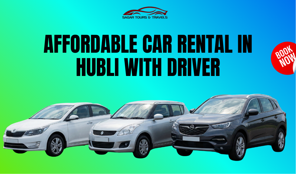 affordable car rental in hubli with driver ,car rental in hubli with driver ,hubli car rental service, best car rental in hubli ,cheap car rental hubli ,cab services in hubli ,taxi service in hubli local car rental hubli ,outstation car rental hubli ,airport car rental hubli ,book car rental in hubli car hire in hubli with driver ,driver included car rental hubli ,self drive vs driver car rental hubli, hubli darwad car rental ,north karnataka car rental ,hubli local transport ,affordable taxi service in hubli,budget car rental hubli ,reliable car rental hubli ,family car rental hubli,