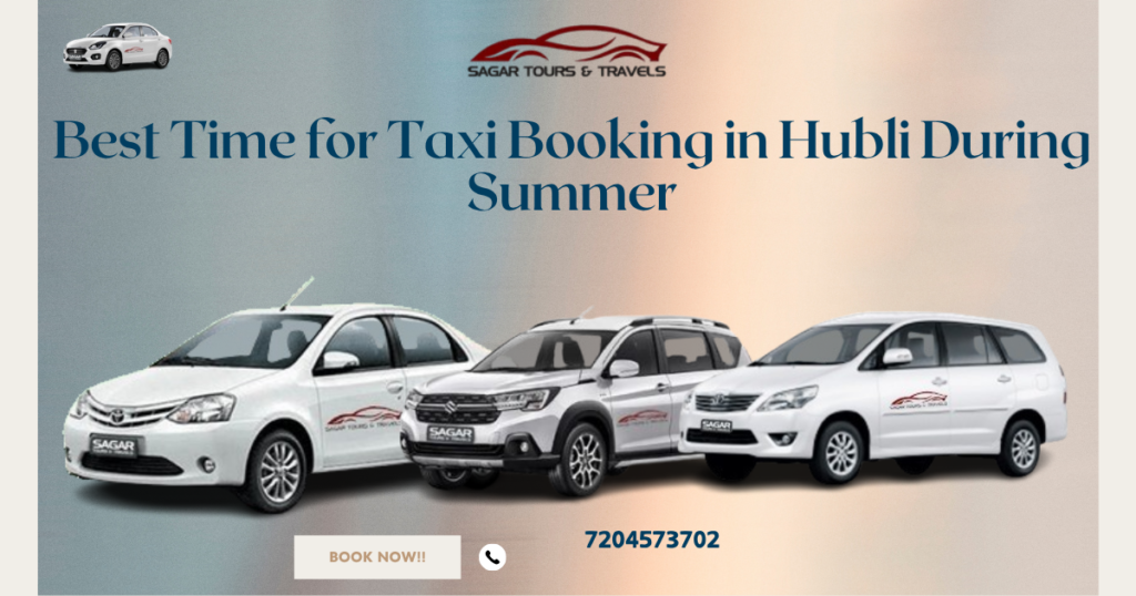 best time to book taxi in hubli,hubli taxi service,cab booking hubli, ac taxi hubli,affordable taxi hubli,airport taxi hubli, best taxi booking time in hubli during summer,affordable cab booking hubli, reliable taxi service in hubli,taxi booking hubli,hubli cab service, summer travel hubli,airport taxi hubli,best time to book taxi in hubli, hubli taxi service,cab booking hubli,ac taxi hubli, affordable taxi hubli,outstation taxi hubli,airport taxi hubli, ac cab hubli,